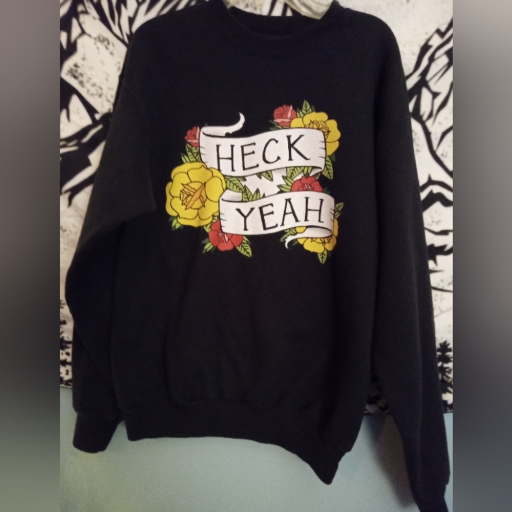 Heck YEAH sweatshirt 😍